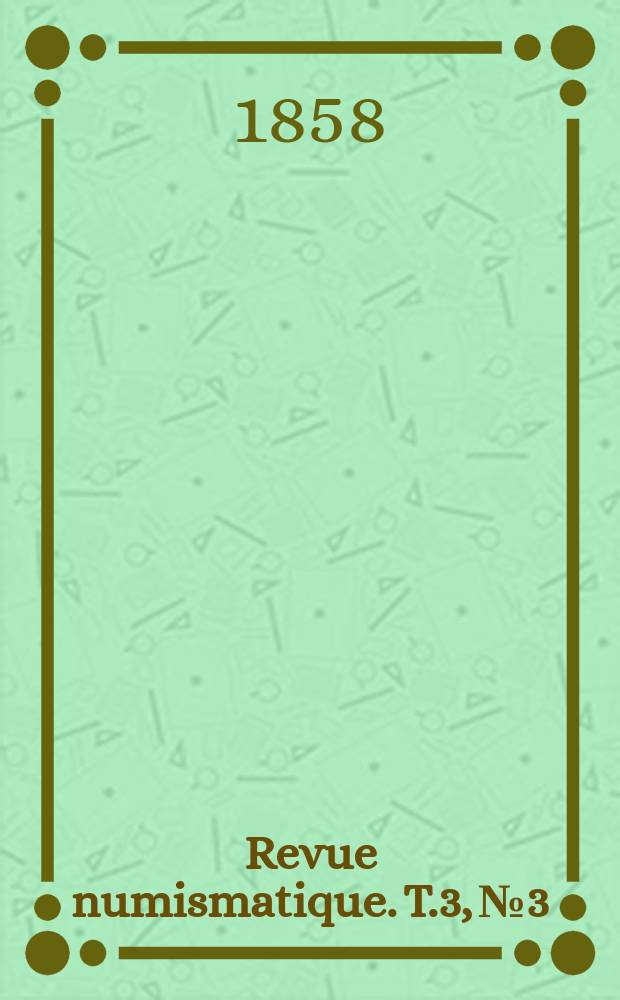 Revue numismatique. T.3, №3