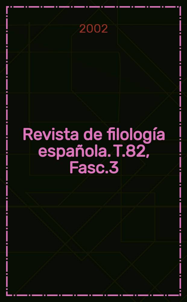 Revista de filología española. T.82, Fasc.3/4