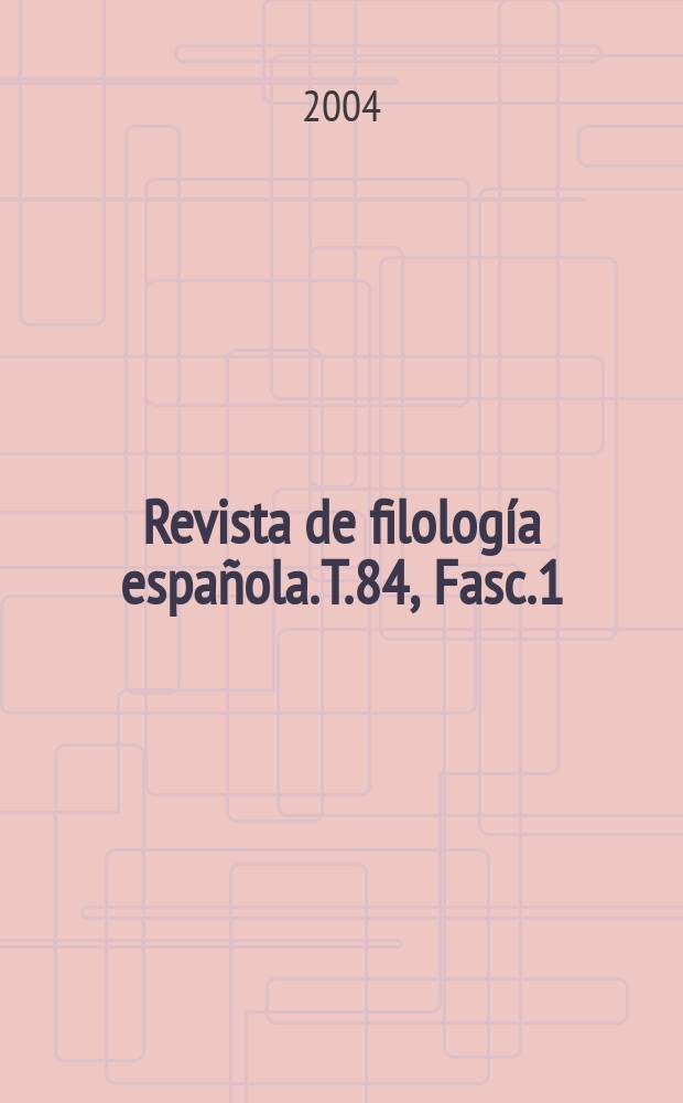Revista de filología española. T.84, Fasc.1