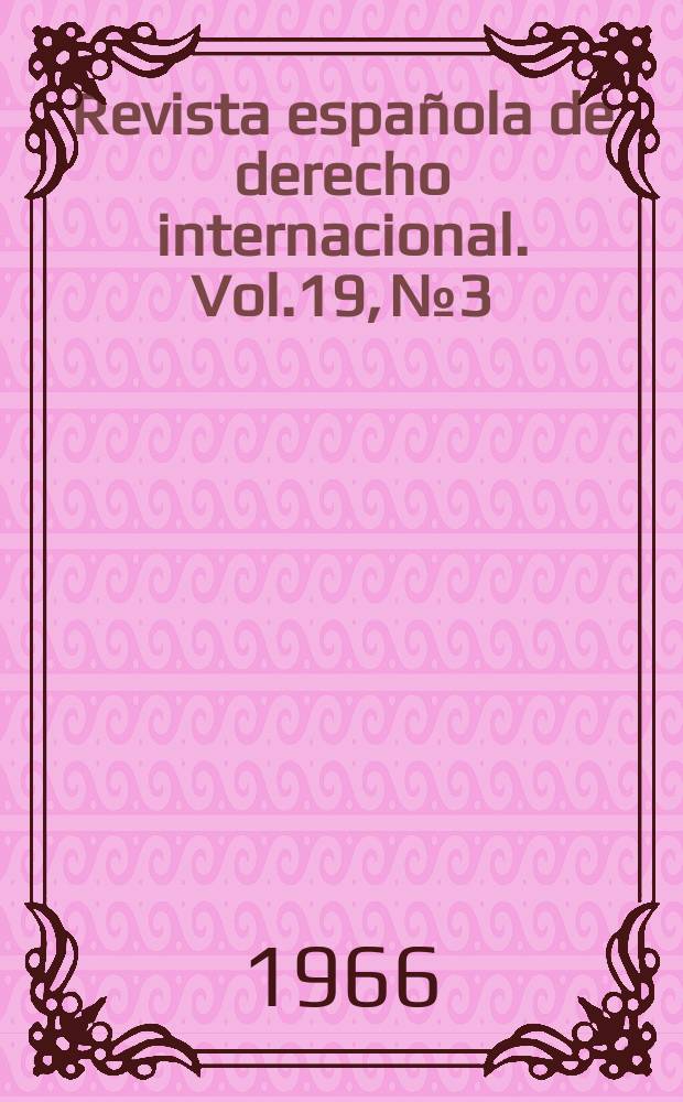 Revista española de derecho internacional. Vol.19, №3