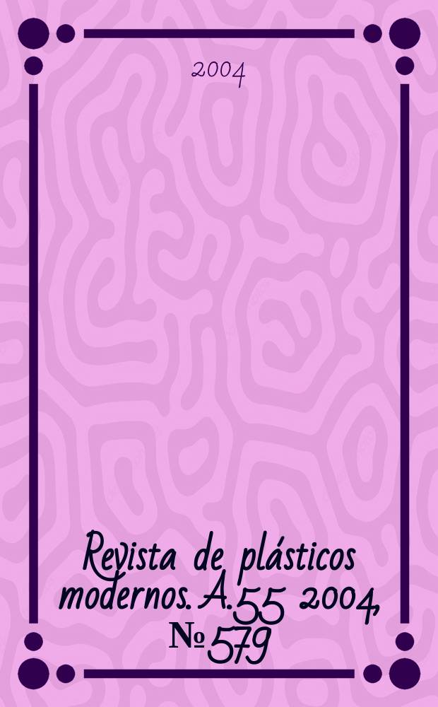 Revista de plásticos modernos. A.55 2004, №579