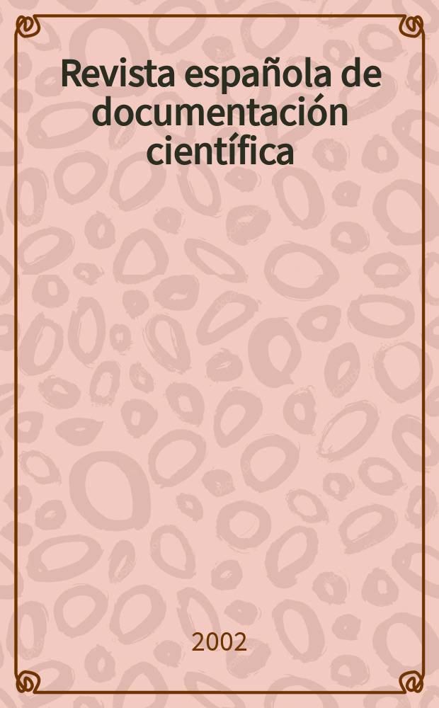 Revista española de documentación científica : Publ. del Consejo superior de investigaciones ci. Vol.25, №1