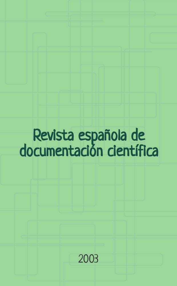 Revista espa&ntilde;ola de documentaci&oacute;n cient&iacute;fica : Publ. del Consejo superior de investigaciones ci. Vol.26, №2