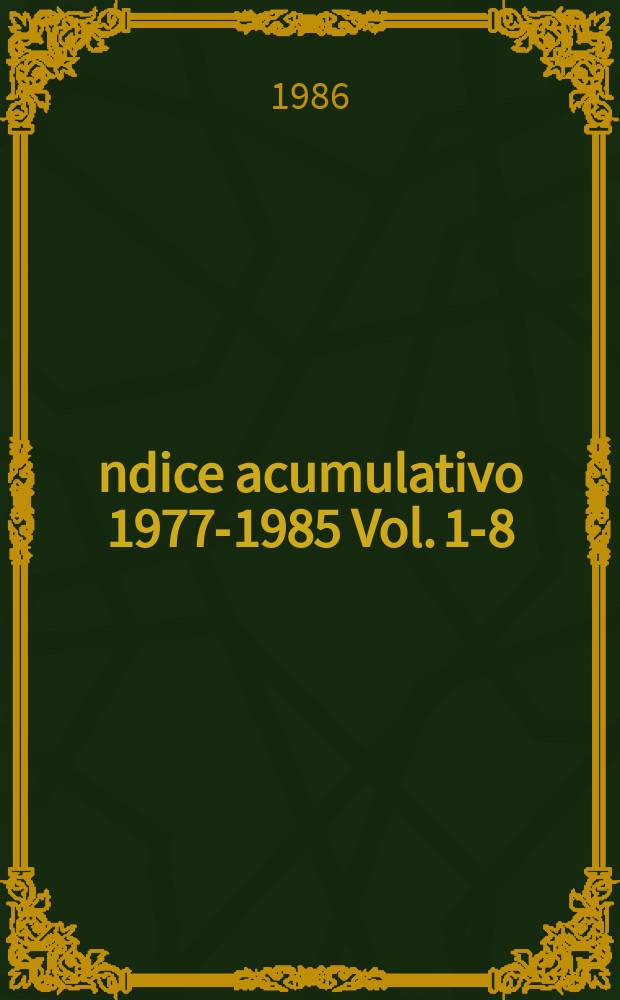 Índice acumulativo 1977-1985 [Vol. 1-8]