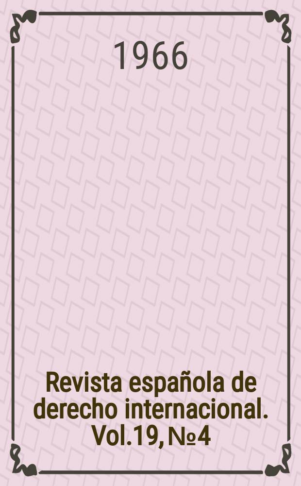 Revista española de derecho internacional. Vol.19, №4