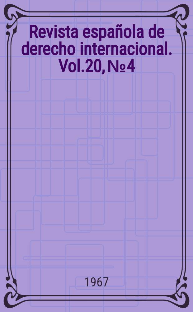 Revista española de derecho internacional. Vol.20, №4