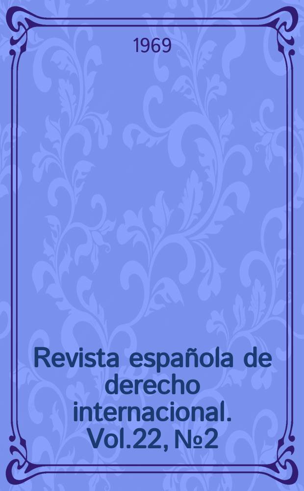 Revista espa&ntilde;ola de derecho internacional. Vol.22, №2