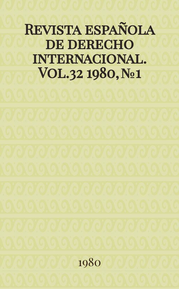 Revista española de derecho internacional. Vol.32 1980, №1/3