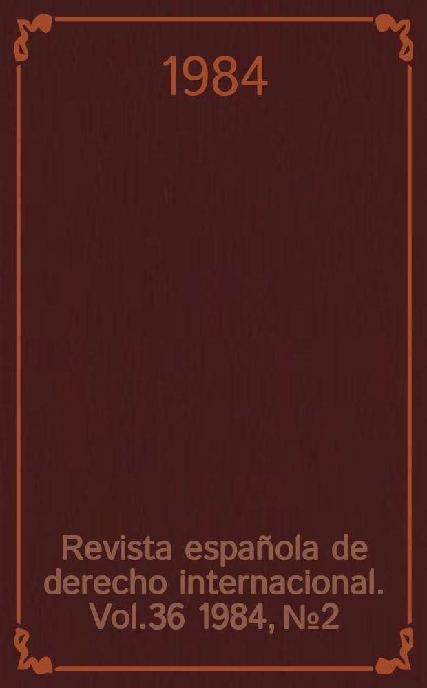 Revista española de derecho internacional. Vol.36 1984, №2