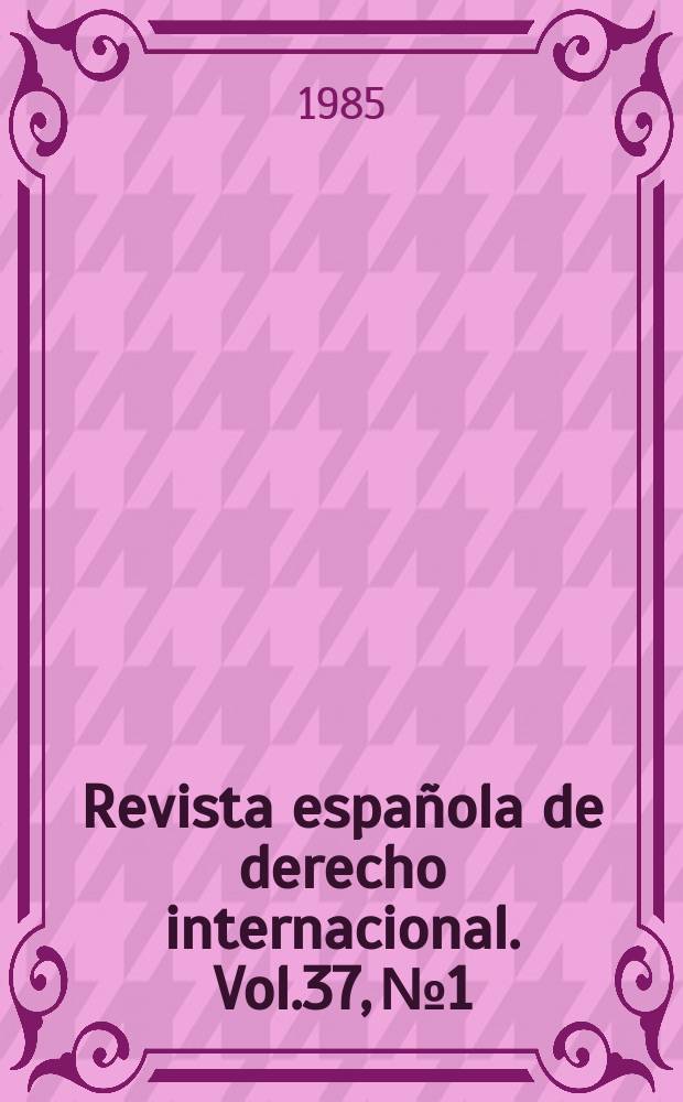 Revista española de derecho internacional. Vol.37, №1