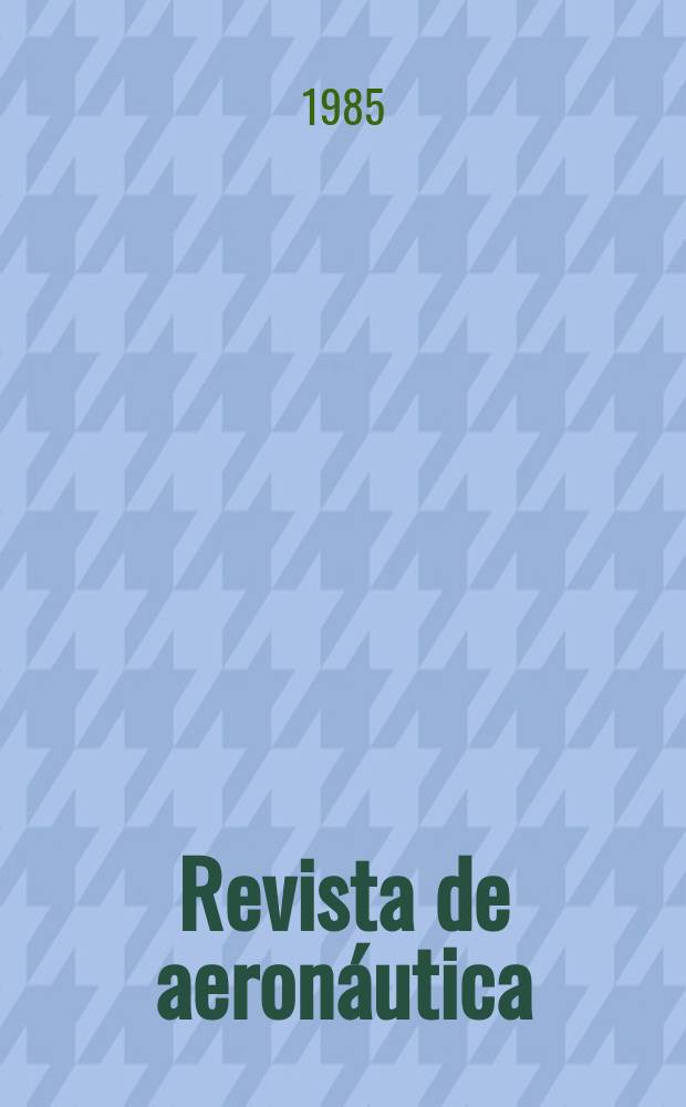 Revista de aeronáutica : Publicada por el Ministerio del aire. 1985, №533