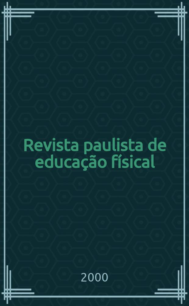 Revista paulista de educação físical : Escola de educação fís. Univ. de São Paulo. Vol.14, №2