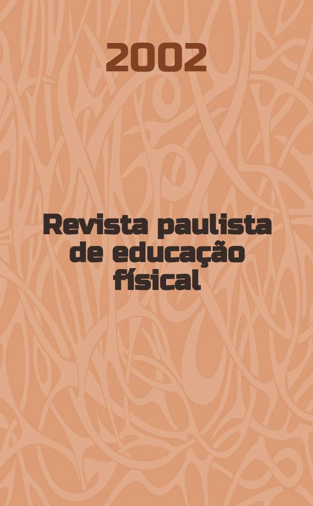 Revista paulista de educação físical : Escola de educação fís. Univ. de São Paulo. Vol.16, №2
