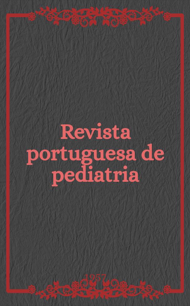 Revista portuguesa de pediatria : Órgão ofic. da Soc. portuguesa de pediatria