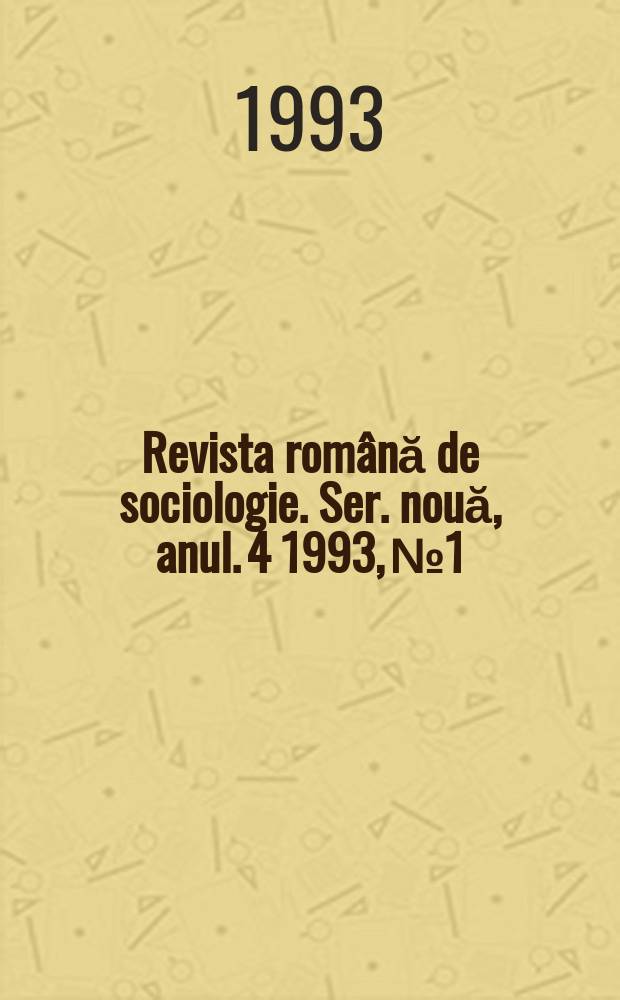 Revista română de sociologie. Ser. nouă, anul. 4 1993, №1