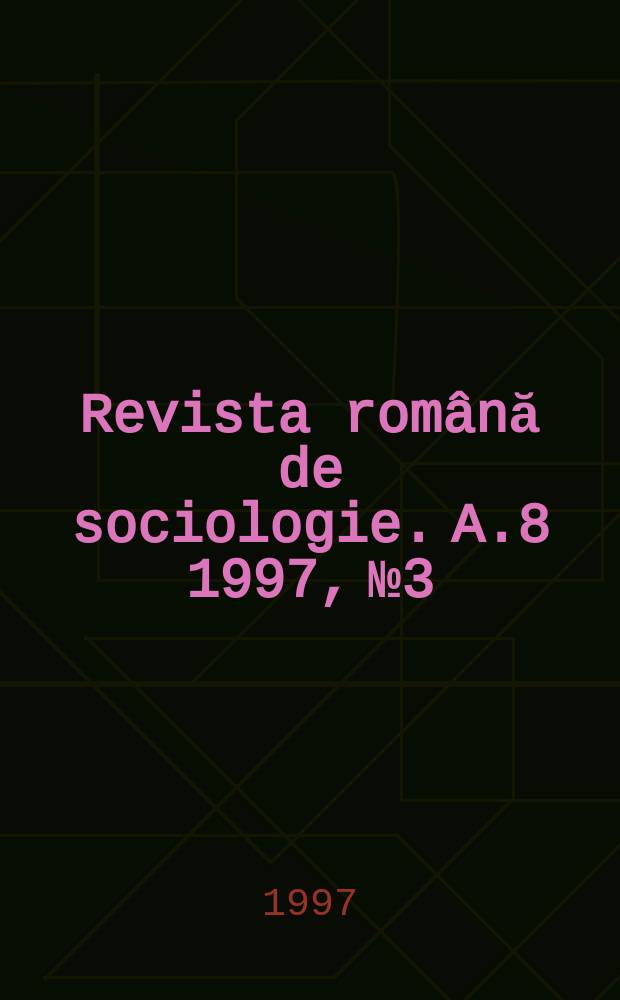 Revista română de sociologie. A.8 1997, №3
