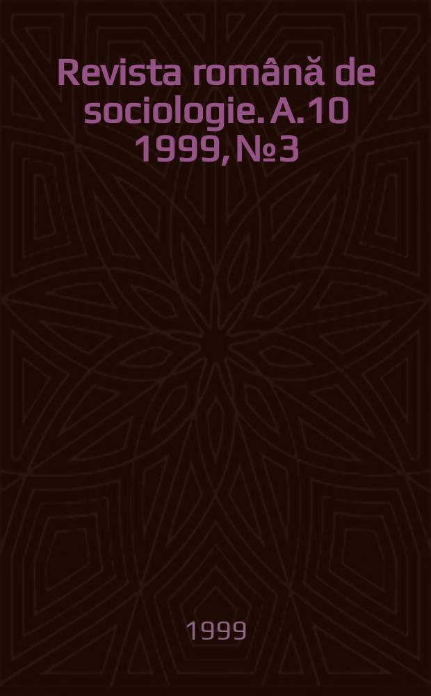 Revista română de sociologie. A.10 1999, №3