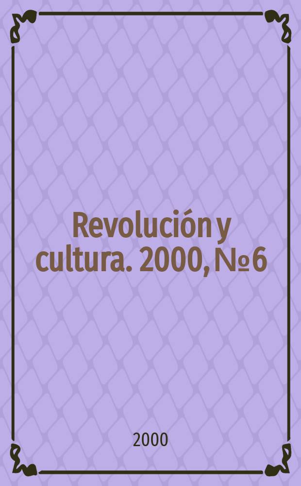Revolución y cultura. 2000, №6
