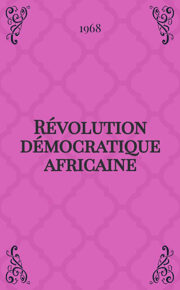 Révolution démocratique africaine : Revue mensuelle du P.D.G. №28 : L'École du P.D.G.