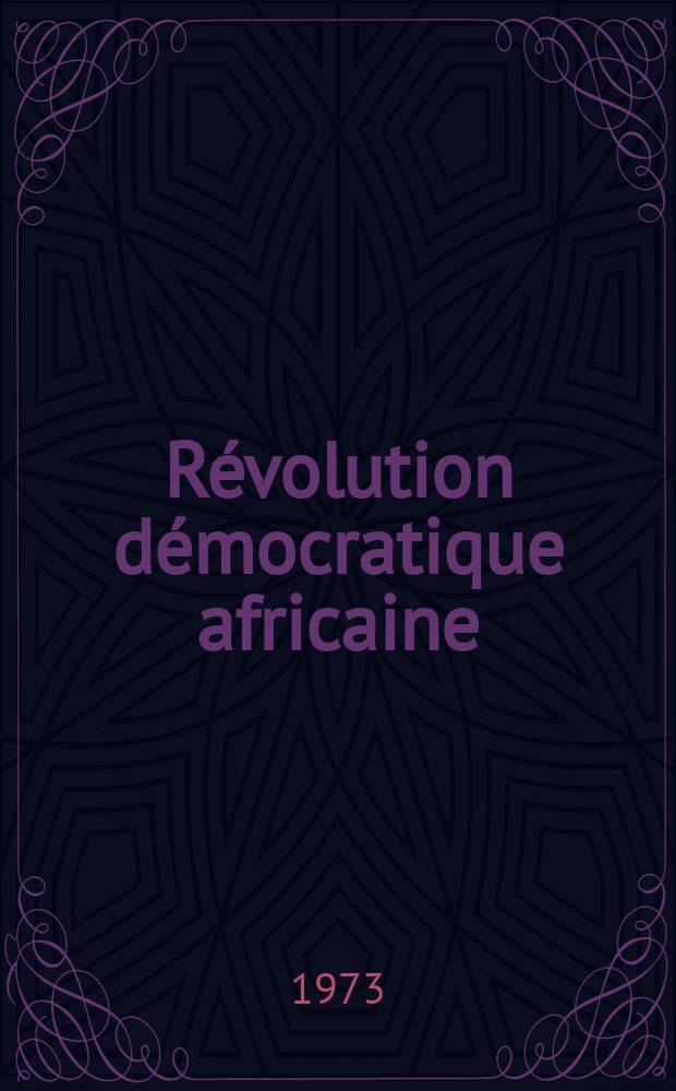 Révolution démocratique africaine : Revue mensuelle du P.D.G. №63 : Crime crapuleux de l'impérialisme