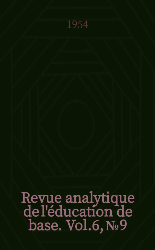 Revue analytique de l'&eacute;ducation de base. Vol.6, №9 : L'&eacute;ducation dans la R&eacute;publique Populaire F&eacute;d&eacute;ratives de Yougoslavie