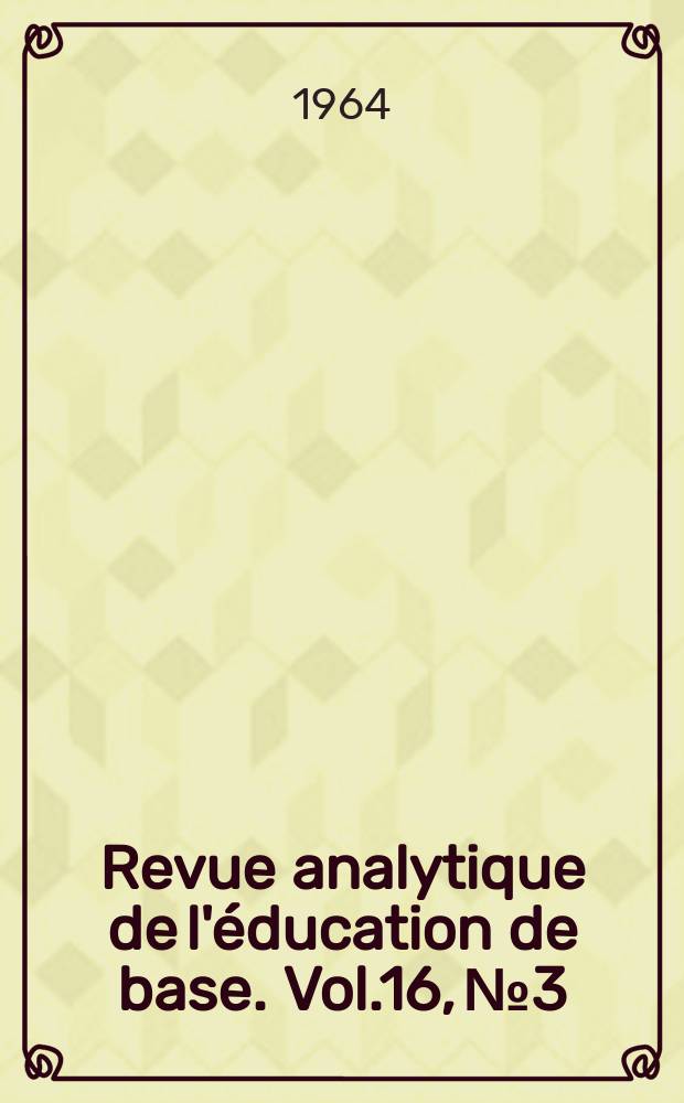 Revue analytique de l'éducation de base. Vol.16, №3 : L'enseignement agricole