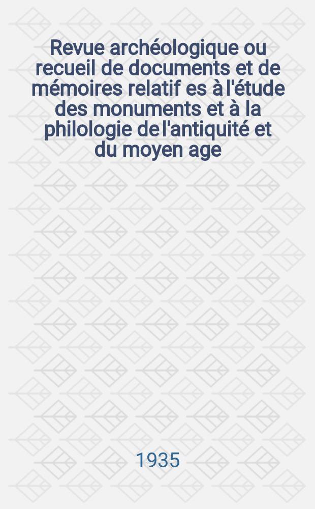 Revue archéologique ou recueil de documents et de mémoires relatif es à l'étude des monuments et à la philologie de l'antiquité et du moyen age : Publ. par les principaux archéologiques français et étrangers et accompagnés de planches gravées d'après les monuments originaux. T.5