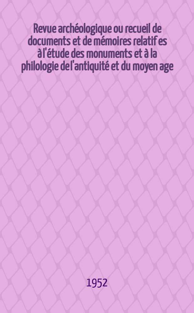 Revue archéologique ou recueil de documents et de mémoires relatif es à l'étude des monuments et à la philologie de l'antiquité et du moyen age : Publ. par les principaux archéologiques français et étrangers et accompagnés de planches gravées d'après les monuments originaux. T.40, Juillet/Septembre