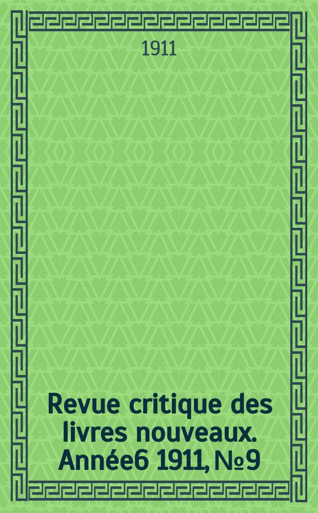 Revue critique des livres nouveaux. Année6 1911, №9