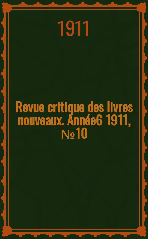 Revue critique des livres nouveaux. Année6 1911, №10