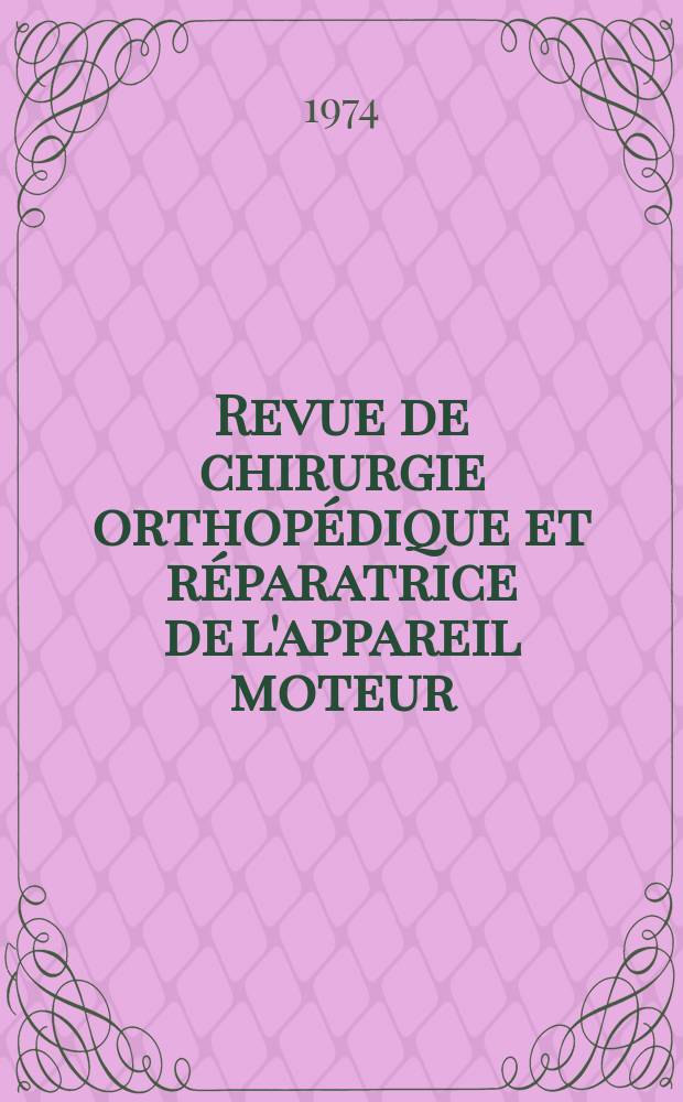 Revue de chirurgie orthopédique et réparatrice de l'appareil moteur : Organe officiel de la Société française orthopédie et de traumatologie. T.60, №7