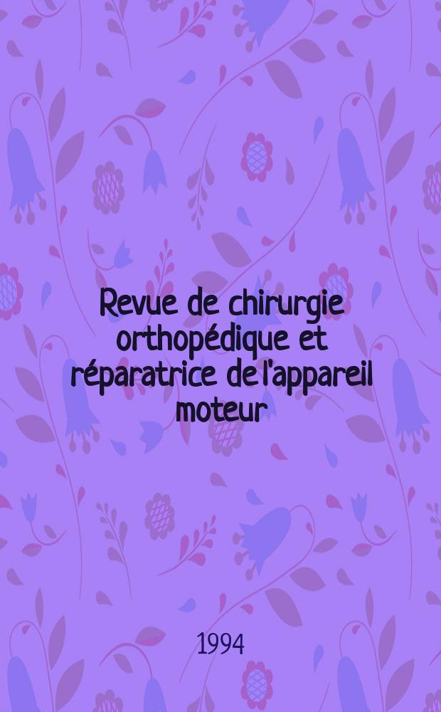Revue de chirurgie orthop&eacute;dique et r&eacute;paratrice de l'appareil moteur : Organe officiel de la Soci&eacute;t&eacute; fran&ccedil;aise orthop&eacute;die et de traumatologie. Vol.80, №5