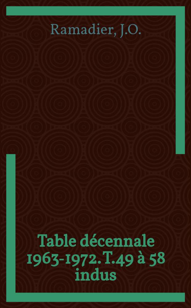 Table décennale 1963-1972. T.49 à 58 indus