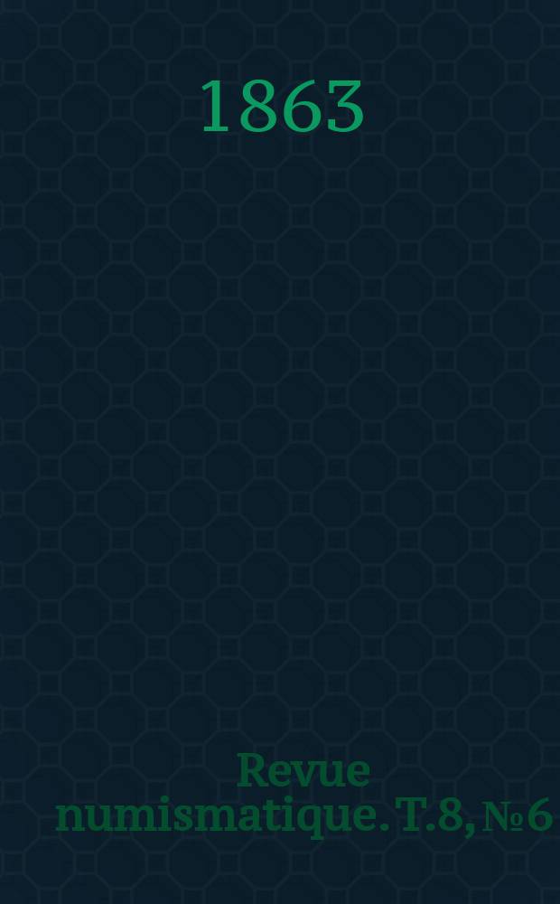 Revue numismatique. T.8, №6