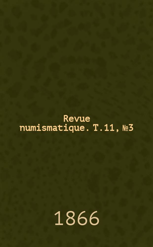 Revue numismatique. T.11, №3
