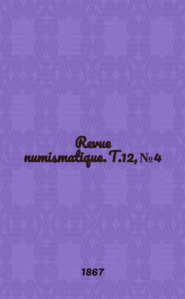 Revue numismatique. T.12, №4