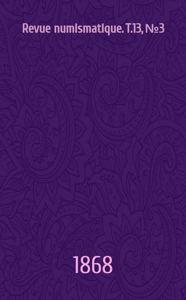 Revue numismatique. T.13, №3