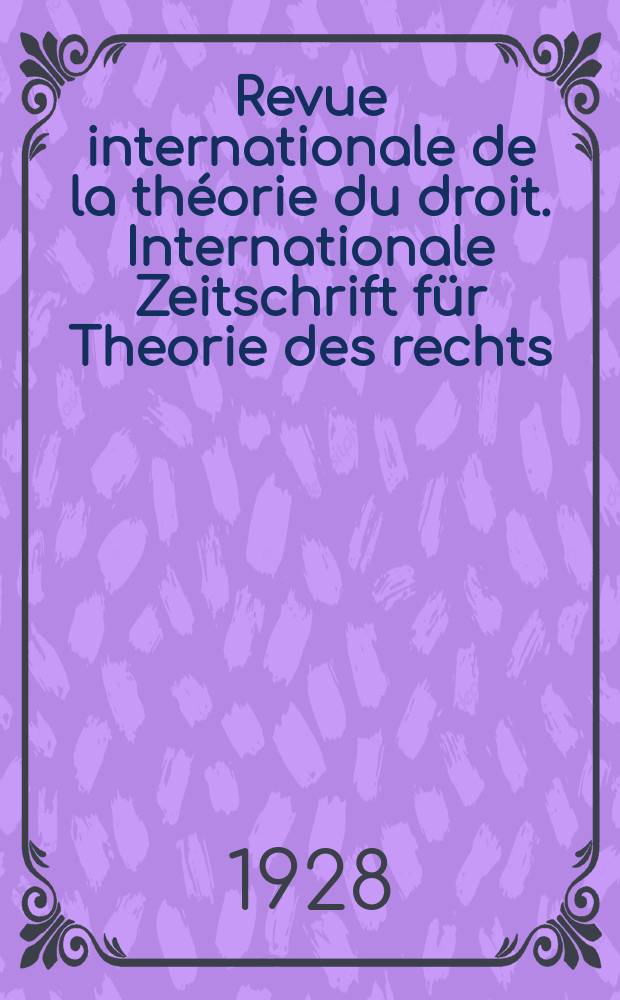 Revue internationale de la théorie du droit. Internationale Zeitschrift für Theorie des rechts
