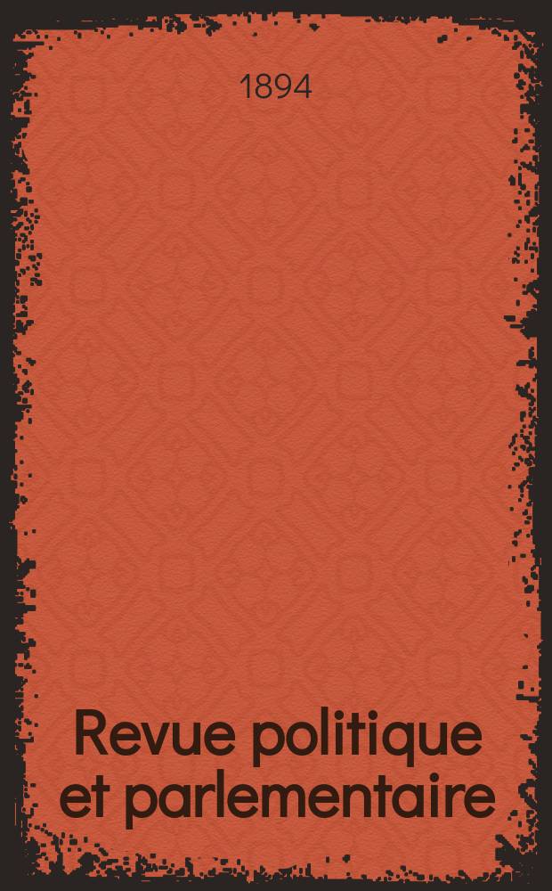 Revue politique et parlementaire : Questions politiques, sociales et législatives