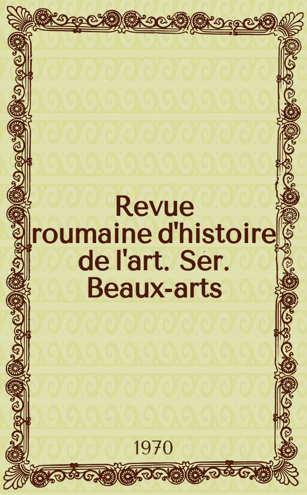Revue roumaine d'histoire de l'art. Sér. Beaux-arts