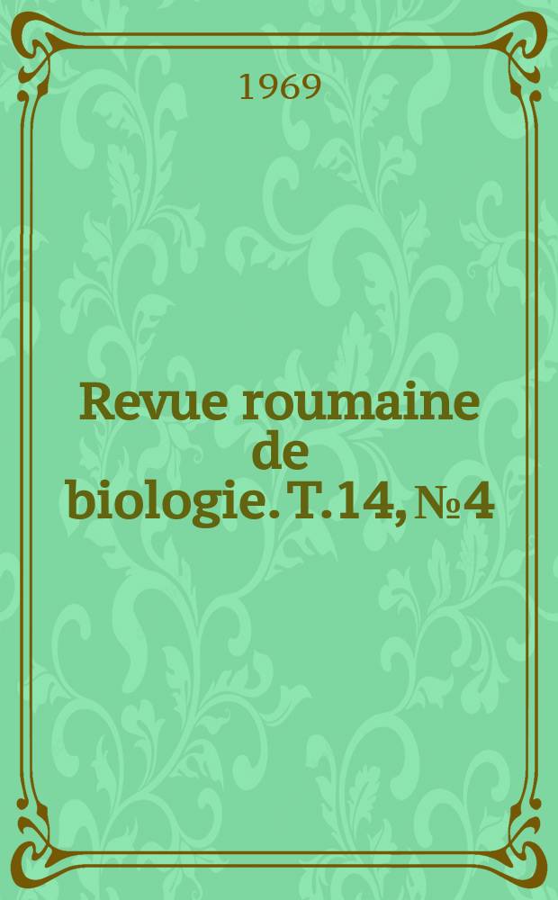 Revue roumaine de biologie. T.14, №4 : (Centenaires Ioan Athanasiu (1862-1926), Dimitrie Călugăreanu (1868-1937))