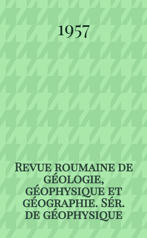 Revue roumaine de géologie, géophysique et géographie. Sér. de géophysique