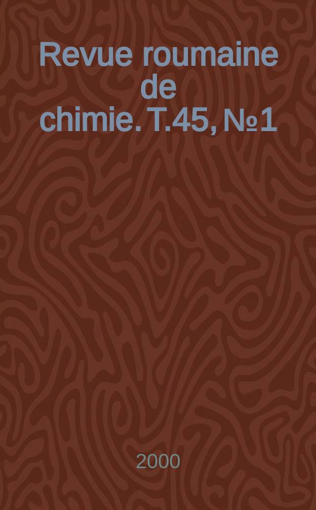 Revue roumaine de chimie. T.45, №1
