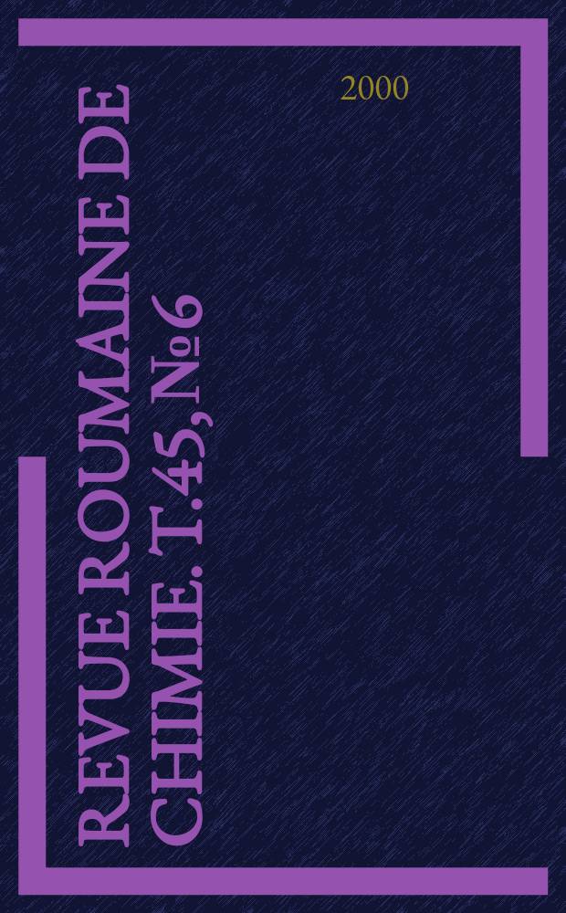 Revue roumaine de chimie. T.45, №6