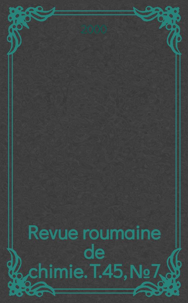 Revue roumaine de chimie. T.45, №7