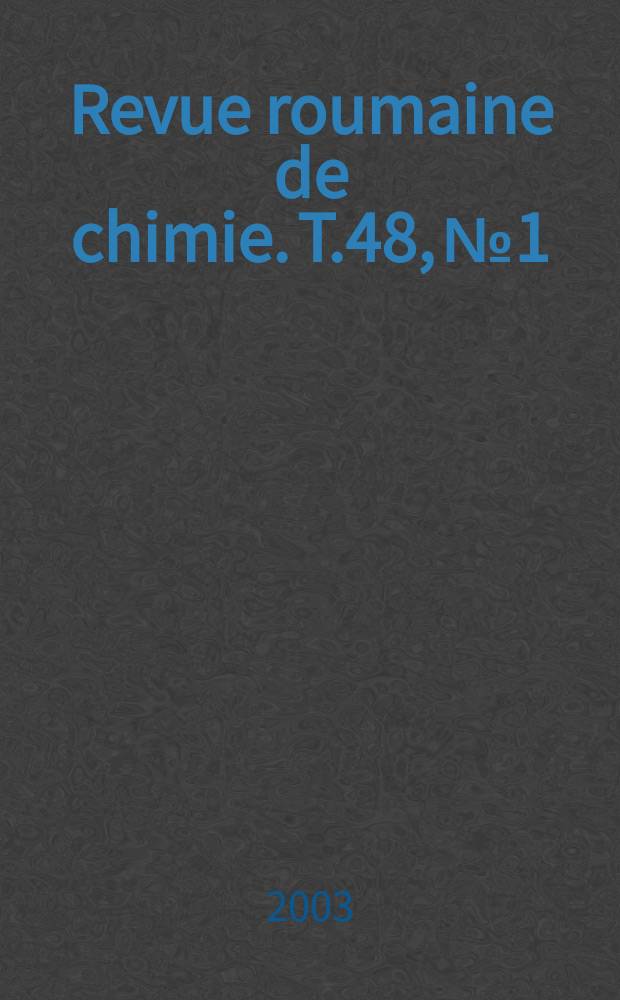 Revue roumaine de chimie. T.48, №1