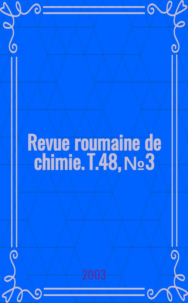 Revue roumaine de chimie. T.48, №3