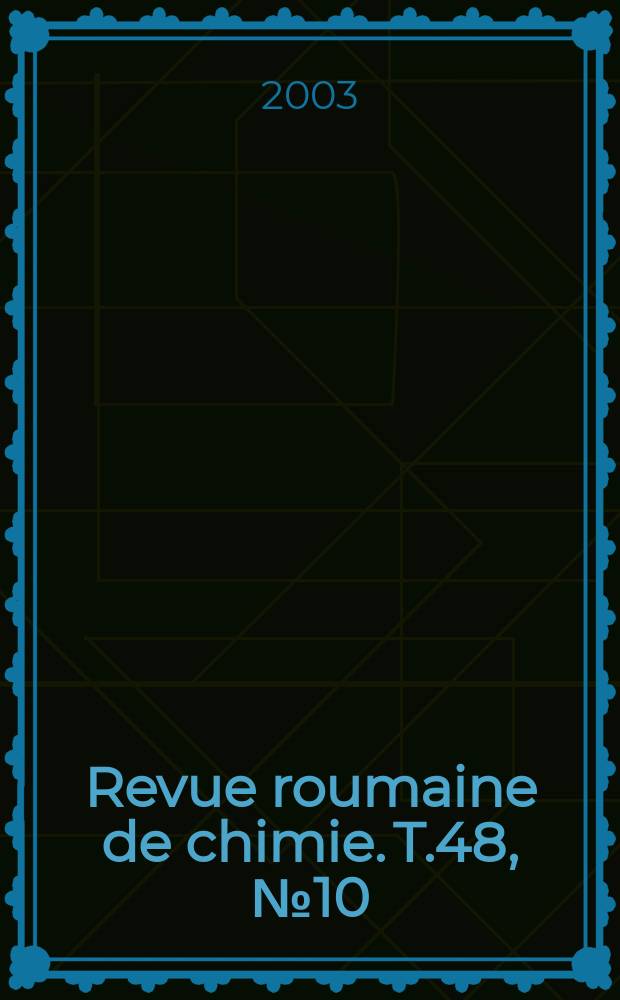 Revue roumaine de chimie. T.48, №10