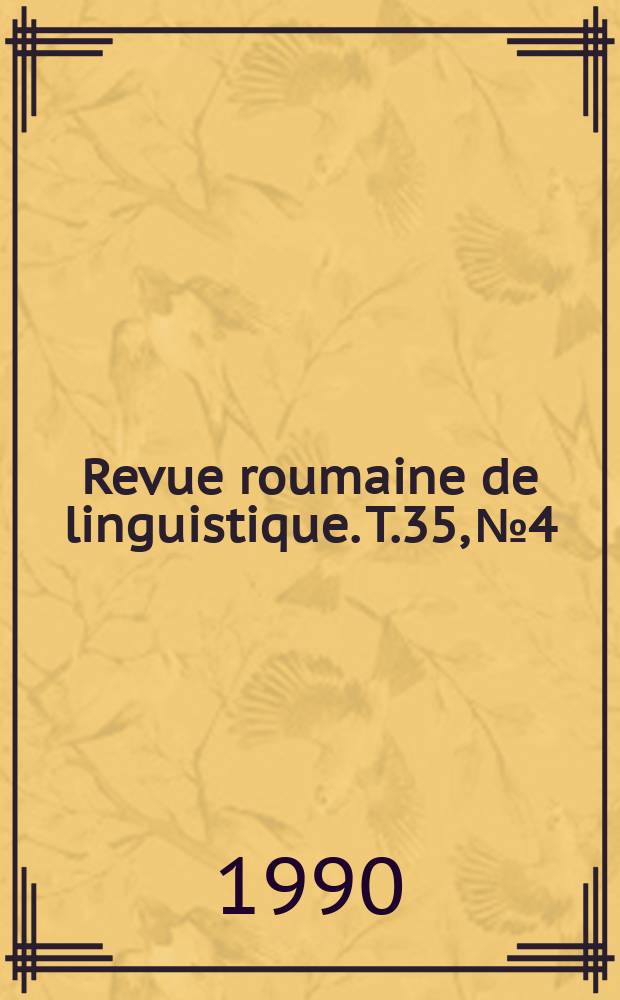 Revue roumaine de linguistique. T.35, №4/6 : Le Roumain, idiome roman