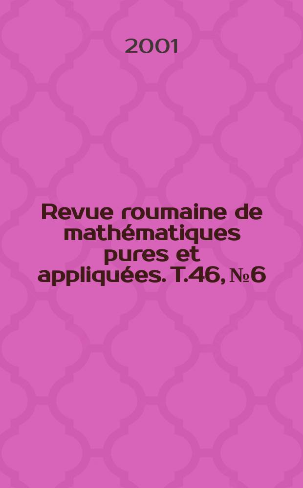 Revue roumaine de mathématiques pures et appliquées. T.46, №6